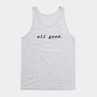 All good T-shirt Tank Top